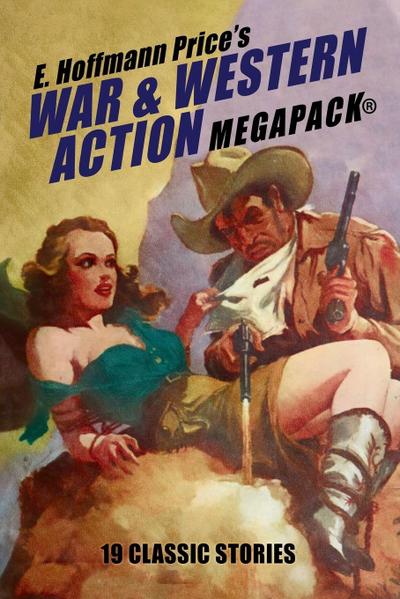 E. Hoffmann Price’s War and Western Action MEGAPACK®