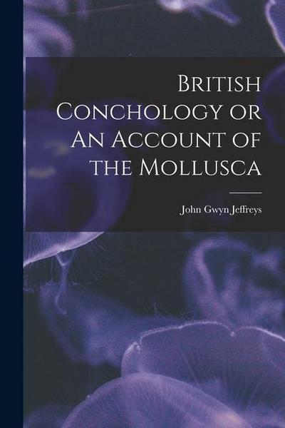 British Conchology or An Account of the Mollusca