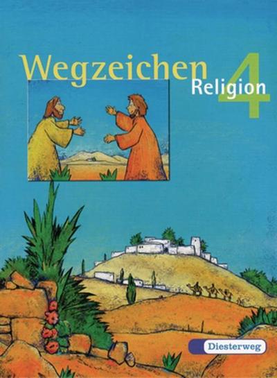 Wegzeichen - Religion, Neubearbeitung 4. Jahrgangsstufe
