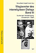 Wegbereiter des interreligiösen Dialogs Band III