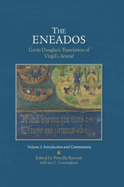 The Eneadosgavin Douglas’s Translation of Virgil’s Aeneid.