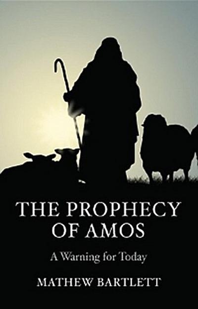 The Prophecy of Amos - A Warning for Today