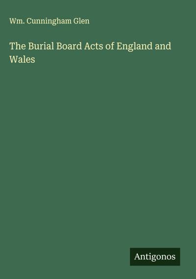 The Burial Board Acts of England and Wales