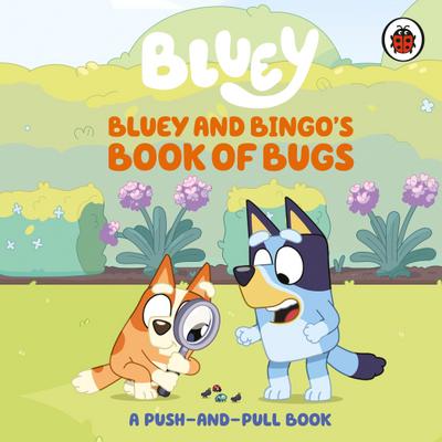 Bluey: Bluey and Bingo’s Book of Bugs