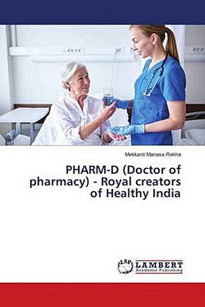 PHARM-D (Doctor of pharmacy) - Royal creators of Healthy India