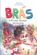 BRÁS: O PEQUENO PRÍNCIPE BRASILEIRO