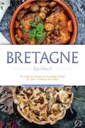 Bretagne Kochbuch: Die leckersten Rezepte der bretonischen Küche für jeden Geschmack und Anlass - inkl. Fingerfood, Desserts, Getränken & Dips von Jana Thomas | Ebook