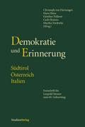 Demokratie und Erinnerung. Südtirol - Österreich - Italien