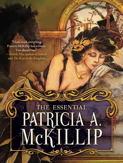 The Essential Patricia A. McKillip