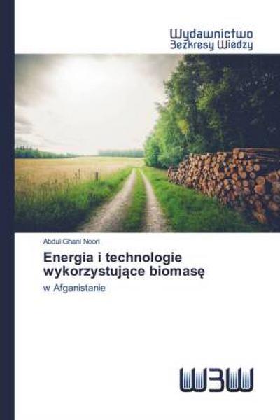 Energia i technologie wykorzystuj¿ce biomas¿