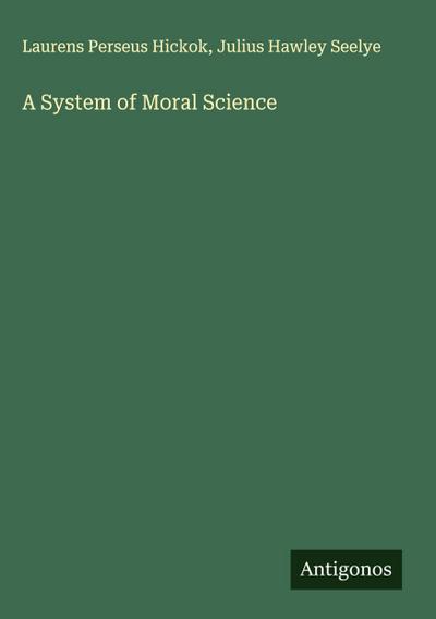 A System of Moral Science