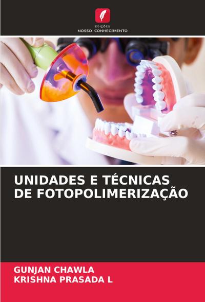 UNIDADES E TÉCNICAS DE FOTOPOLIMERIZAÇÃO