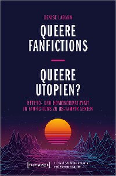 Queere Fanfictions – Queere Utopien?