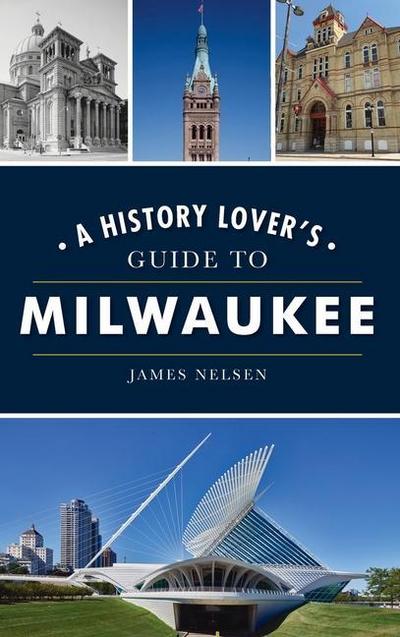 History Lover’s Guide to Milwaukee