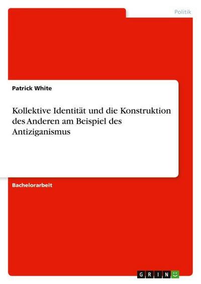 Kollektive Identität und die Konstruktion des Anderen am Beispiel des Antiziganismus