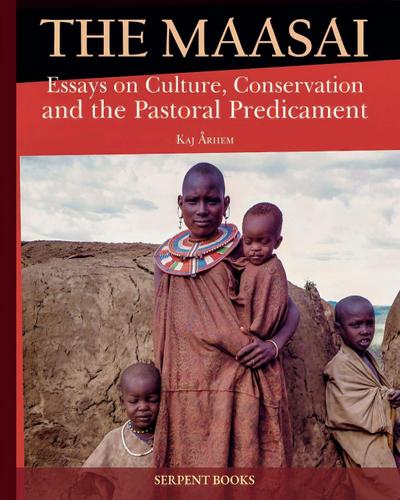The Maasai - Essays on Culture, Conservation, and the Pastoral Predicament