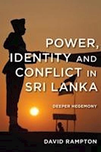 Power, Identity and Conflict in Sri Lanka