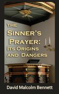 The Sinner’s Prayer: It’s Origins and Dangers
