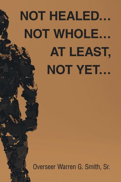 Not Healed... Not Whole... At Least, Not Yet...