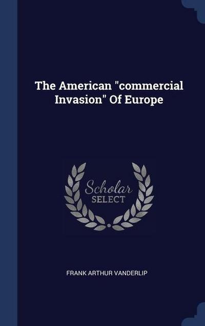 The American "commercial Invasion" Of Europe
