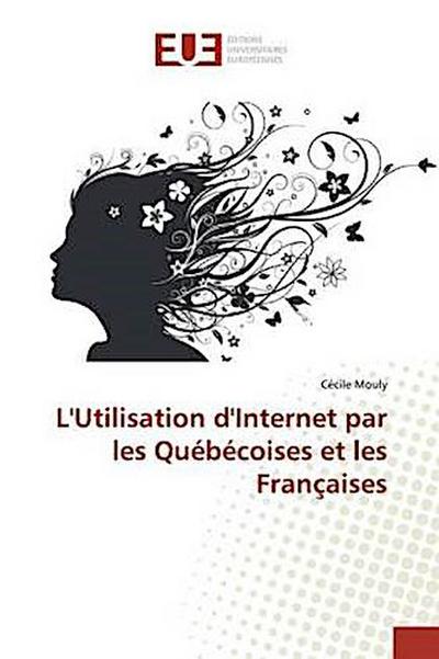 L’Utilisation d’Internet par les Québécoises et les Françaises