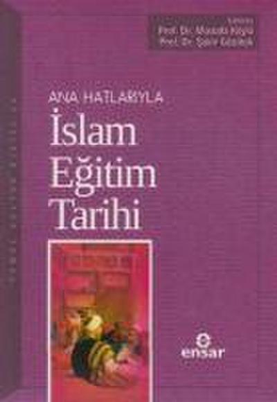 Ana Hatlariyla Islam Egitim Tarihi