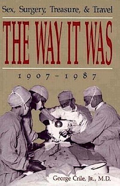 The Way It Was: Sex, Surgery, Treasure, & Travel, 1907-1987