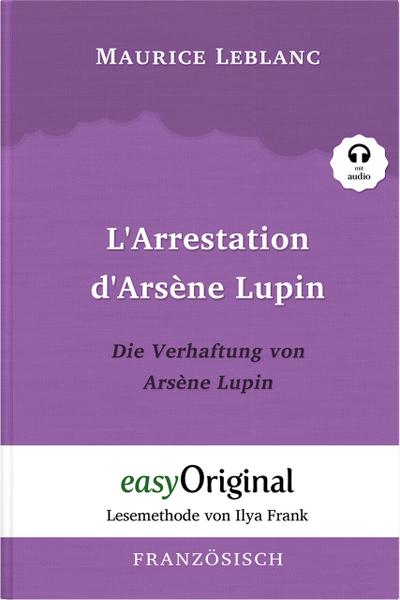 Arsène Lupin - 1 / L’Arrestation d’Arsène Lupin / Die Verhaftung von d’Arsène Lupin (Buch + Audio-CD) - Lesemethode von Ilya Frank - Zweisprachige Ausgabe Französisch-Deutsch
