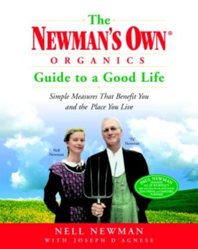 The Newman’s Own Organics Guide to a Good Life