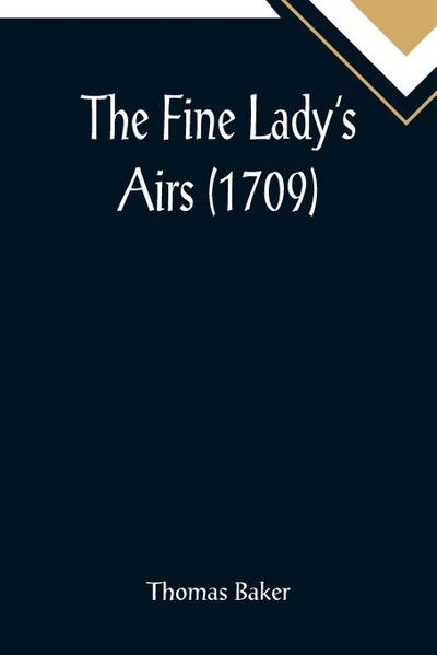 The Fine Lady’s Airs (1709)