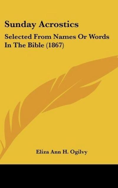 Sunday Acrostics - Eliza Ann H. Ogilvy