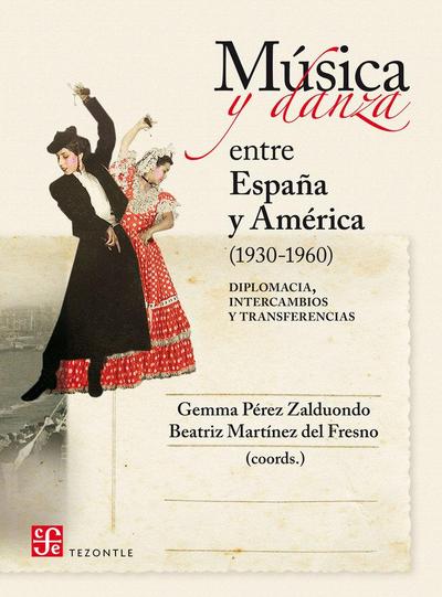 Música y danza entre España y América, 1930-1960 : diplomacia, intercambios y transferencias