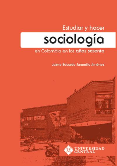 Estudiar y hacer sociología en Colombia en los años sesenta