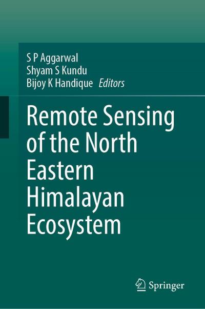 Remote Sensing of the North Eastern Himalayan Ecosystem