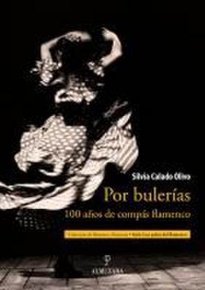 Por bulerías : 100 años de compás flamenco