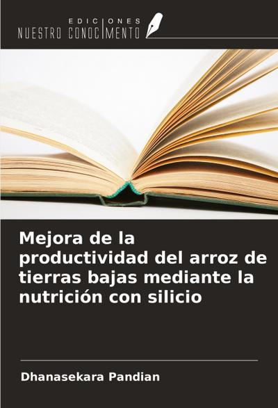 Mejora de la productividad del arroz de tierras bajas mediante la nutrición con silicio