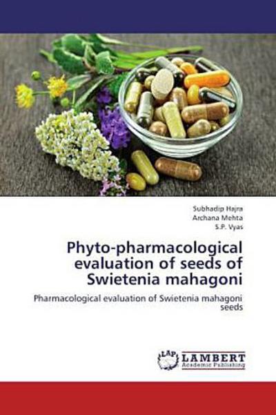 Phyto-pharmacological evaluation of seeds of Swietenia mahagoni
