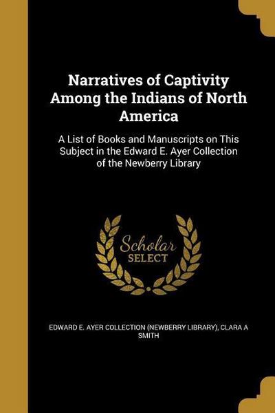 Narratives of Captivity Among the Indians of North America