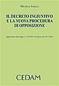 Il decreto ingiuntivo e la nuova procedura di opposizione. Aggiornato alla legge n.218/2011 in vigore dal 20.1.2012