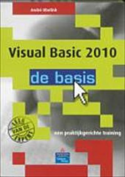 Visual Basic 2010 / druk 1 (De Basis) by Obelink, André