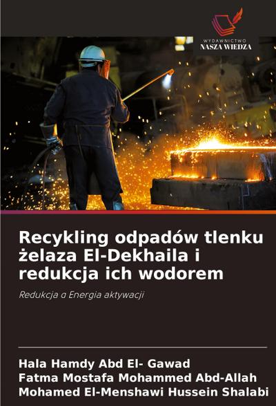 Recykling odpadów tlenku ¿elaza El-Dekhaila i redukcja ich wodorem