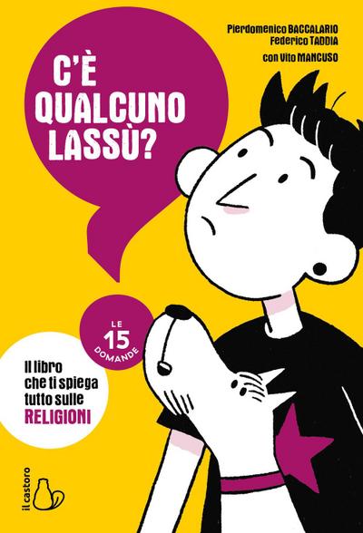 C’è qualcuno lassù? Il libro che ti spiega tutto sulle religioni. Le 15 domande