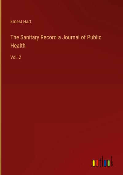 The Sanitary Record a Journal of Public Health