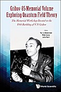 GRIBOV-85 MEMORIAL VOLUME: EXPLORING QUANTUM FIELD THEORY