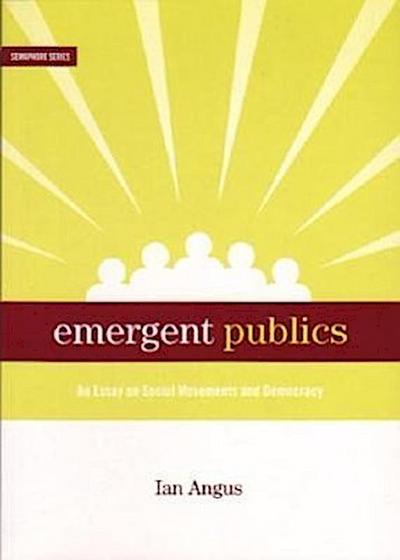 Emergent Publics: An Essay on Social Movements and Democracy