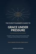 The Event Planner’s Guide to Grace Under Pressure