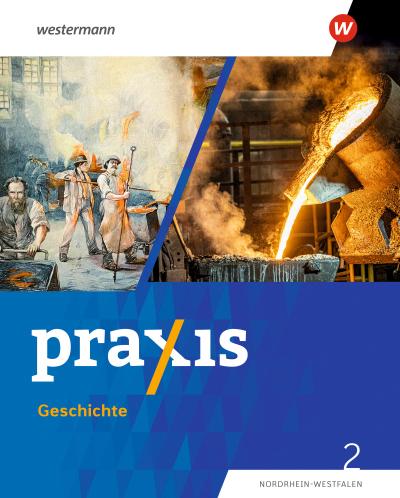 Praxis Geschichte 2. Schulbuch. 7./8. Schuljahr. Ausgabe für Nordrhein-Westfalen
