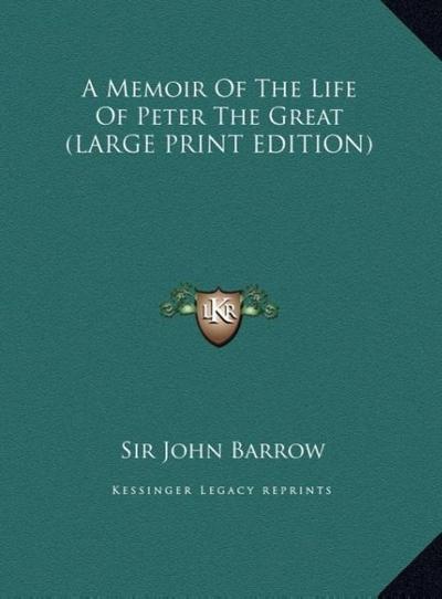 A Memoir Of The Life Of Peter The Great (LARGE PRINT EDITION)