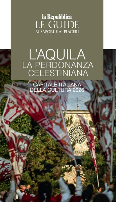 L’ Aquila. La perdonanza celestiniana. Capitale italiana della cultura 2026