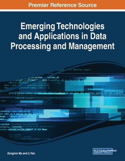 Emerging Technologies and Applications in Data Processing and Management
